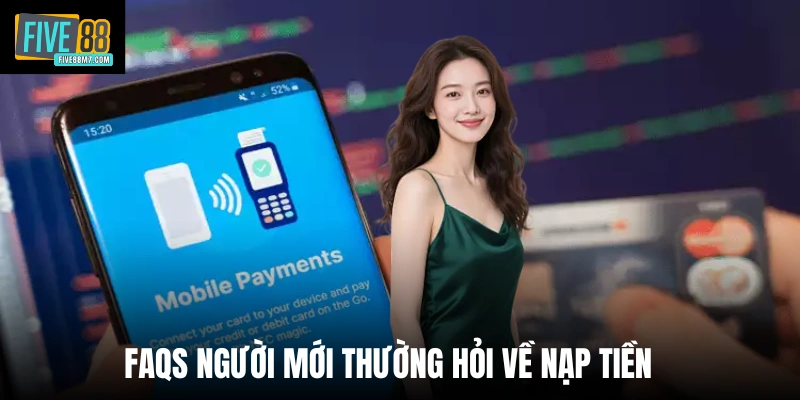 Faqs người mới thường hỏi về nạp tiền