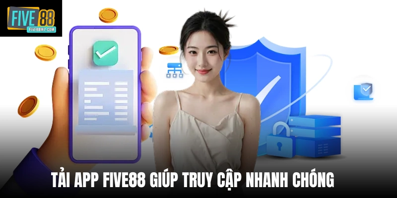 Tải app Five88 giúp truy cập nhanh chóng