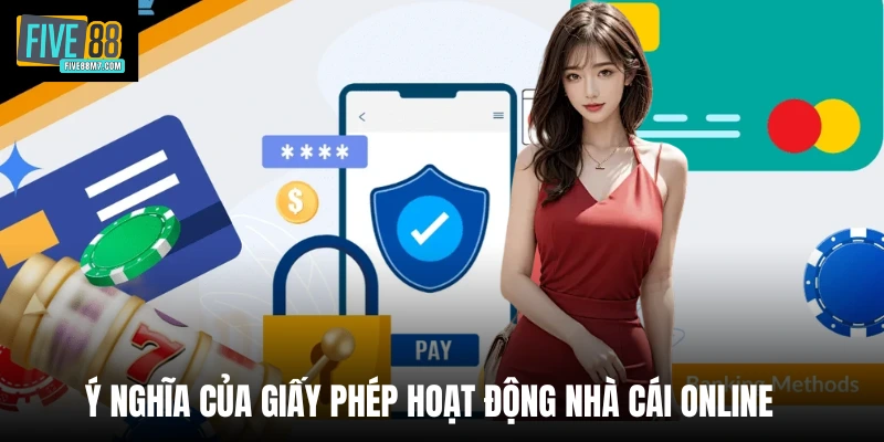 Ý nghĩa của giấy phép hoạt động nhà cái online
